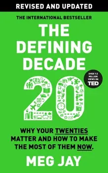 The Defining Decade. Why Your Twenties Matter and How to Make the Most of Them Now, Main - New edition, Paperback/Meg Jay