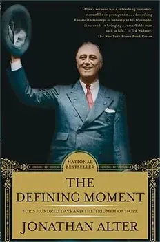 The Defining Moment: Fdr's Hundred Days and the Triumph of Hope, Paperback/Jonathan Alter
