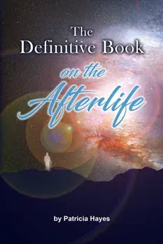 The Definitive Book on the Afterlife, Paperback/Patricia Hayes