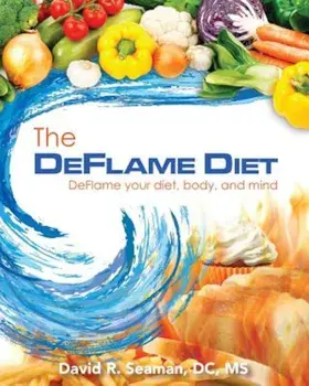 The Deflame Diet: Deflame Your Diet, Body, and Mind, Paperback/Dr David Seaman