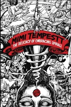 the delicacy of embracing spirals, Paperback/mimi tempestt