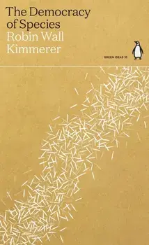 The Democracy of Species, Paperback/Robin Wall Kimmerer