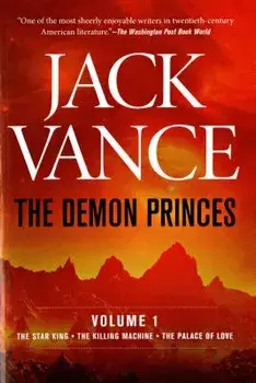 The Demon Princes, Vol. 1: The Star King * the Killing Machine * the Palace of Love, Paperback/Jack Vance