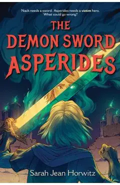 The Demon Sword Asperides - Sarah Jean Horwitz