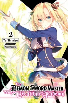 The Demon Sword Master of Excalibur Academy, Vol. 2 (Light Novel), Paperback/Yu Shimizu