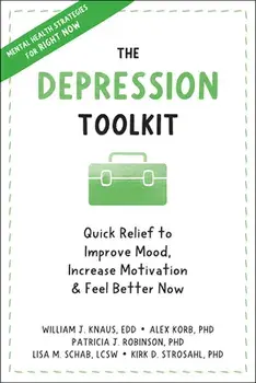 The Depression Toolkit. Quick Relief to Improve Mood, Increase Motivation, and Feel Better Now, Paperback/William J Knaus