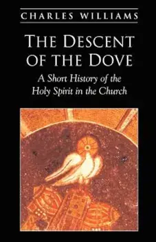 The Descent of the Dove, Paperback/Charles Williams