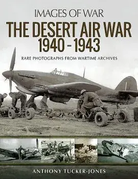 The Desert Air War 1940-1943, Paperback/Anthony Tucker-Jones