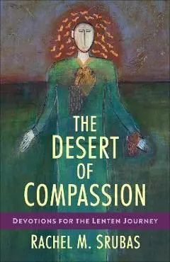 The Desert of Compassion - Rachel M. Srubas