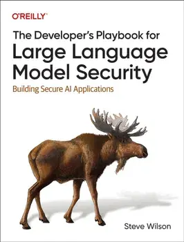 The Developer's Playbook for Large Language Model Security. Building Secure AI Applications, Paperback/Steve Wilson