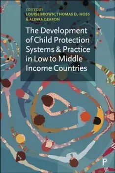 The Development of Child Protection Systems and Practice in Low- to Middle-Income Countries, Hardback/***