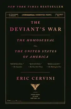 The Deviant's War: The Homosexual vs. the United States of America, Paperback/Eric Cervini