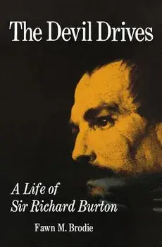 The Devil Drives: A Life of Sir Richard Burton, Paperback/Fawn M. Brodie