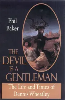 The Devil is a Gentleman. The Life and Times of Dennis Wheatley, Paperback/Phil Baker