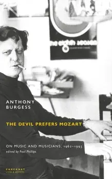 The Devil Prefers Mozart. On Music and Musicians, 1962-1993, Paperback/Anthony Burgess