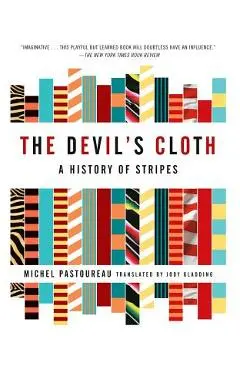 The Devil's Cloth: A History of Stripes - Michel Pastoureau