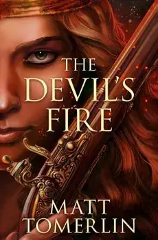 The Devil's Fire: A Pirate Adventure Novel/Matt Tomerlin