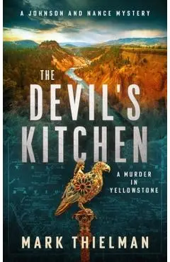 The Devil's Kitchen: A Murder in Yellowstone - Mark Thielman