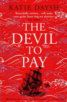 The Devil to Pay. A sweeping and epic queer historical adventure, Hardback/Katie Daysh