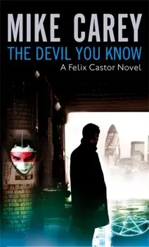 The Devil You Know. A Felix Castor Novel, vol 1, Paperback/Mike Carey