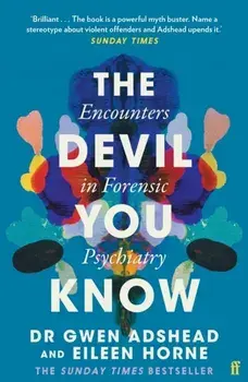 The Devil You Know. Encounters in Forensic Psychiatry, Main, Paperback/Eileen Horne