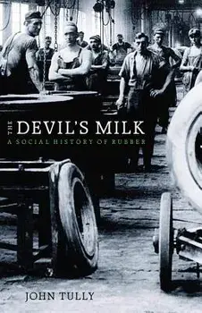 The Devilas Milk: A Social History of Rubber, Paperback/John Tully