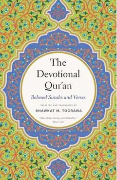 The Devotional Qur'an: Beloved Surahs and Verses - Shawkat M. Toorawa