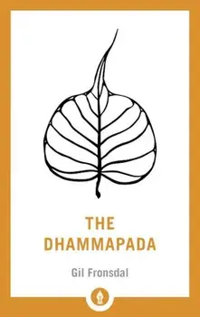 The Dhammapada: A New Translation of the Buddhist Classic, Paperback/Gil Fronsdal