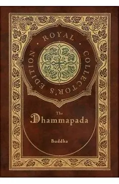 The Dhammapada (Royal Collector's Edition) (Case Laminate Hardcover with Jacket) - Buddha