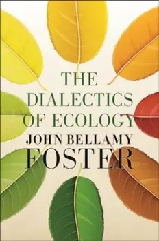 The Dialectics of Ecology. Socalism and Nature, Paperback/John Bellamy Foster