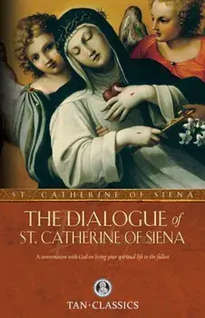 The Dialogue of St. Catherine of Siena, Paperback/St Catherine of Siena