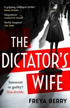 The Dictator's Wife. A gripping novel of deception and obsession: A Between the Covers Book Club pick, Paperback/Freya Berry