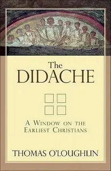 The Didache: A Window on the Earliest Christians, Paperback/Thomas O'Loughlin