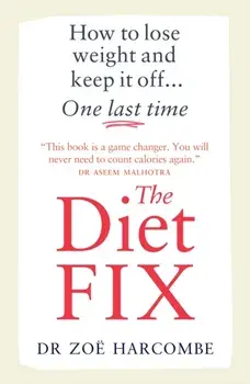 The Diet Fix. How to lose weight and keep it off... one last time, Paperback/Zoe Harcombe