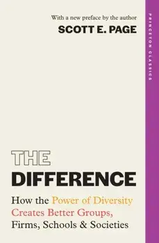 The Difference. How the Power of Diversity Creates Better Groups, Firms, Schools, and Societies, Paperback/Scott Page