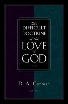The Difficult Doctrine of the Love of God, Paperback/D. A. Carson