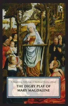 The Digby Play of Mary Magdalene. A Broadview Anthology of British Literature Edition, Paperback/***