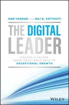 The Digital Leader - Finding a Faster, More Profitable Path to Exceptional Growth, Hardback/R Charan