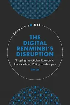 The Digital Renminbi's Disruption. Shaping the Global Economic, Financial and Policy Landscapes, Hardback/***
