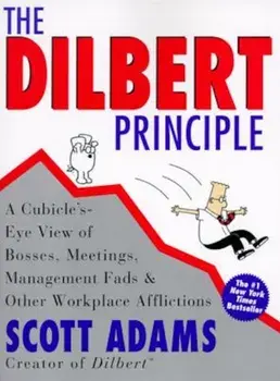 The Dilbert Principle: A Cubicle's-Eye View of Bosses, Meetings, Management Fads & Other Workplace Afflictions, Paperback/Scott Adams