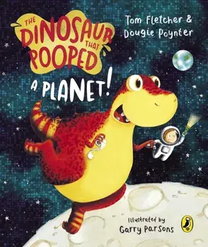 The Dinosaur that Pooped a Planet!, Board book/Dougie Poynter