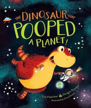 The Dinosaur That Pooped a Planet!, Hardcover/Tom Fletcher