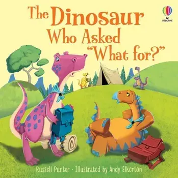 The Dinosaur who asked 'What for?', Paperback/Russell Punter