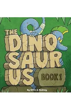 The Dinosaurus Book 1: Big Words & Colourful Dinosaurs for Little Learners Ages 3-6 - An Evidence-Inspired Early Learning Book - Nitin Mistry