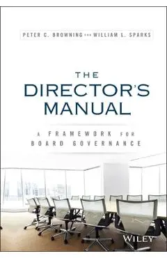 The Director's Manual: A Framework for Board Governance - Peter C. Browning