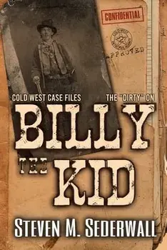 The Dirty on Billy the Kid, Paperback/Steven M. Sederwall