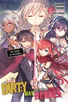 The Dirty Way to Destroy the Goddess's Heroes, Vol. 5 (Light Novel): The Seeds of Normalcy, Paperback/Asagi Tosaka