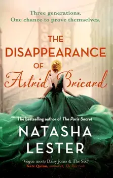 The Disappearance of Astrid Bricard. a captivating story of love, betrayal and passion from the author of The Paris Secret, Paperback/Natasha Lester