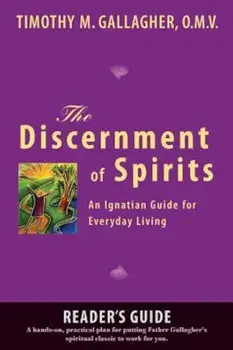 The Discernment of Spirits: A Reader's Guide: An Ignatian Guide for Everyday Living, Paperback/Timothy M. Gallagher