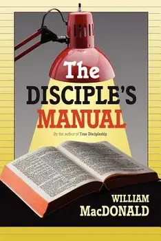 The Disciple's Manual, Paperback/William MacDonald